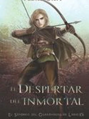El Despertar del Inmortal: (El Sendero del Guardabosques, Libro 15)