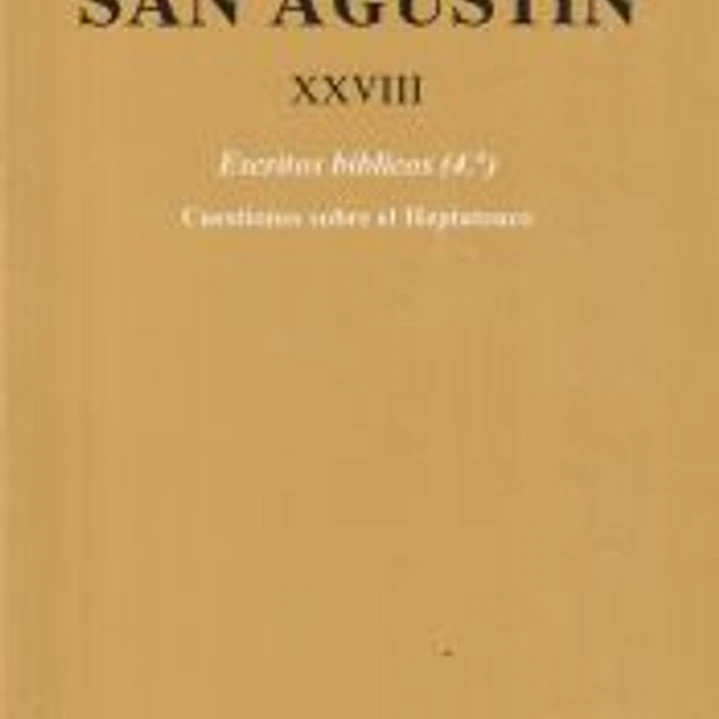 Obras completas de San Agustín. XXVIII: Escritos bíblicos (4.º): Cuestiones sobre el Heptateuco 1