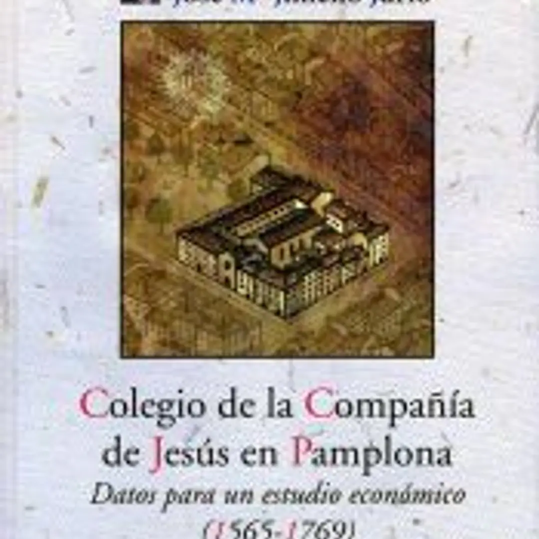 Colegio de la Compañia de Jesús en Pamplona : datos para un estudio económico, 1575-1769 1