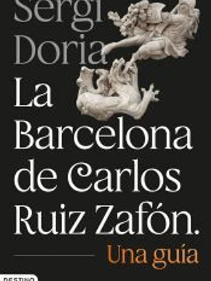 La Barcelona de Carlos Ruiz Zafón. Una guía