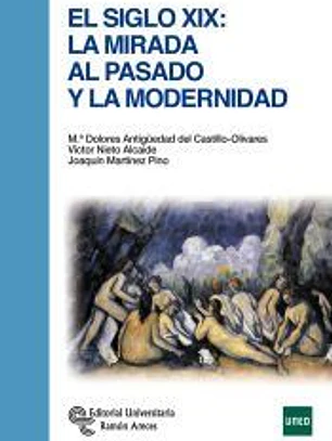 El Siglo XIX. La mirada al pasado y la modernidad