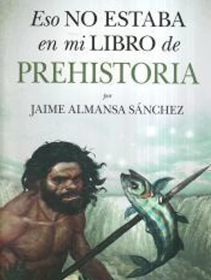 Eso no estaba en mi libro de la prehistoria
