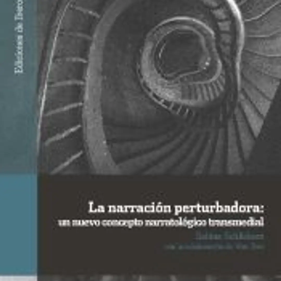 La narración perturbadora: Un nuevo concepto narratológico transmedial 1