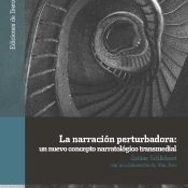 La narración perturbadora: Un nuevo concepto narratológico transmedial 1