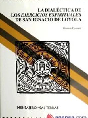 DIALECTICA DE LOS EJERCICIOS ESPIRITUALES DE SAN IGNACIO