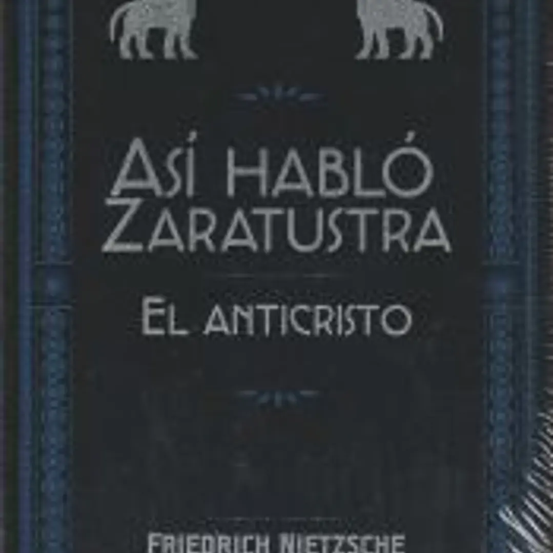 ASÍ HABLÓ ZARATUSTRA / EL ANTICRISTO 1