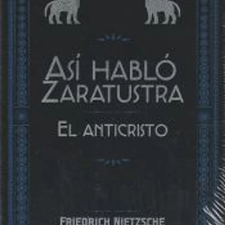 ASÍ HABLÓ ZARATUSTRA / EL ANTICRISTO 1