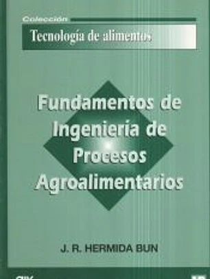 Fundamentos de ingeniería de procesos agroalimentarios