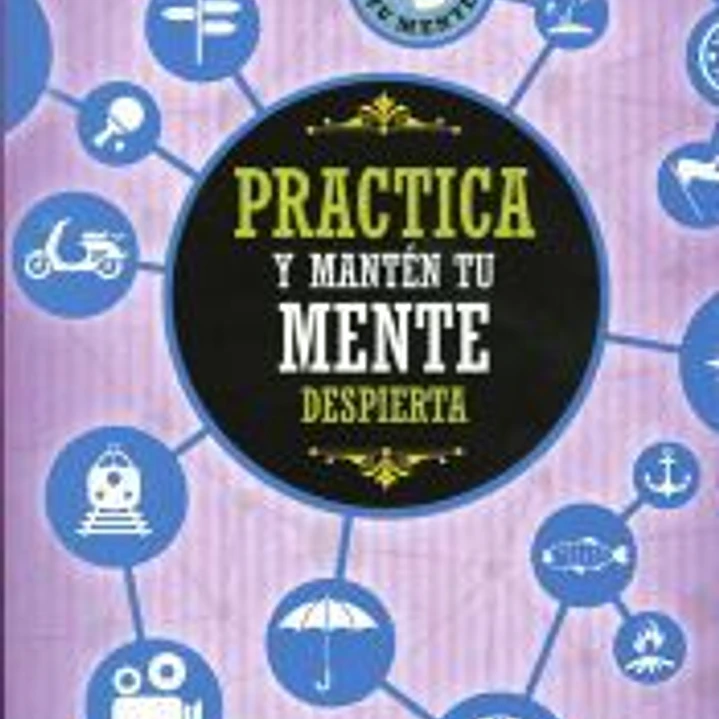 Entrena tu mente. Practica y mantén tu mente despierta 1