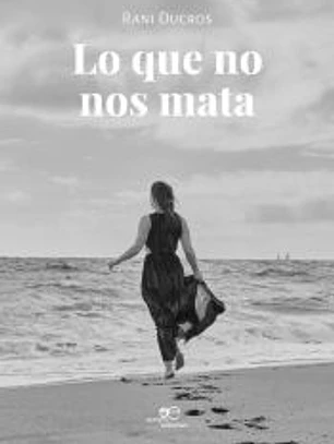 LO QUE NO NOS MATA