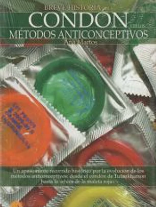 Breve Historia del condon y de los metodos anticonceptivos