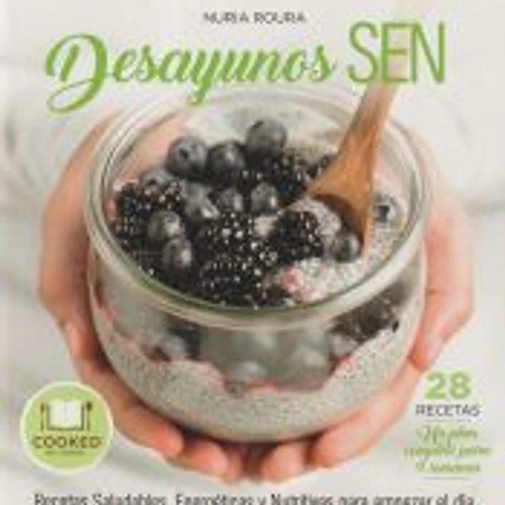 Desayunos SEN: Recetas para empezar el día de forma Sana, Energética y Nutritiva 1