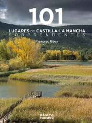 101 Lugares de Castilla-La Mancha sorprendentes