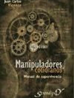 MANIPULADORES COTIDIANOS. Manual de supervivencia.