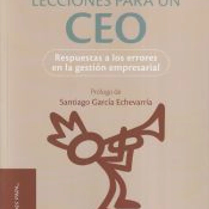 Lecciones para un CEO: Respuestas a los errores en la gestión empresarial 1