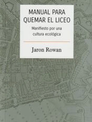 Manual para quemar el Liceo: Manifiesto por una cultura ecológica