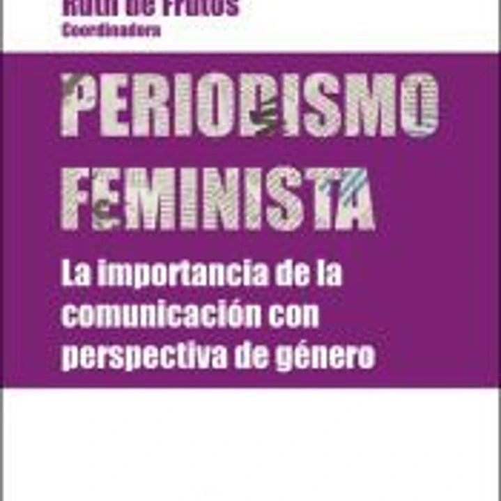 Periodismo feminista La importancia de la comunicación con perspectiva de género 1