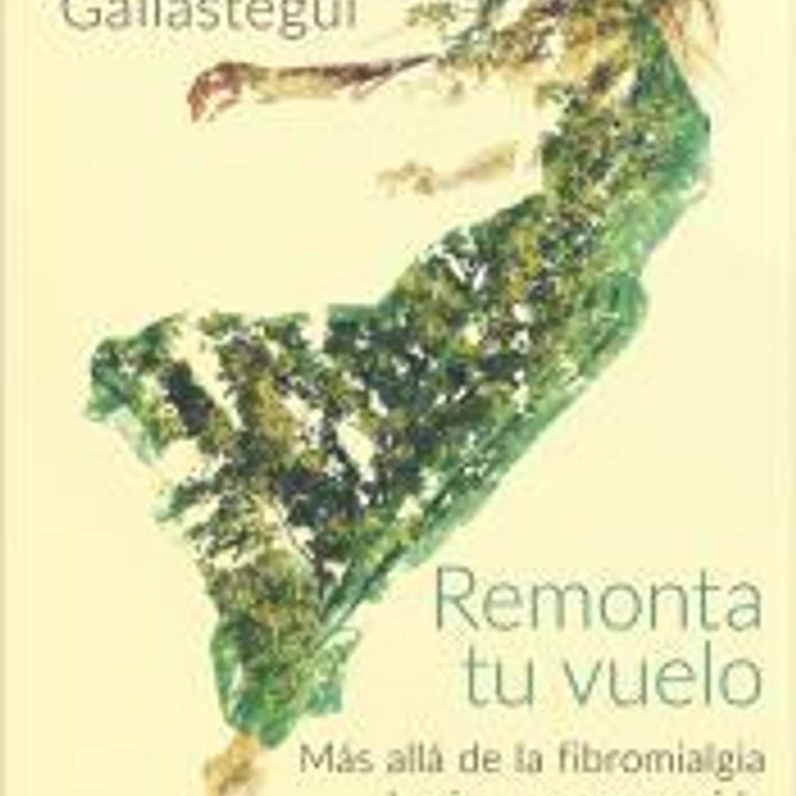 Remonta tu vuelo. Más allá de la Fibromialgia hacia una nueva vida 1