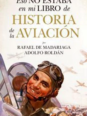 Eso no estaba en mi libro de. . . Historia de la aviación