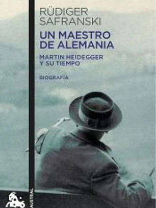 Un maestro de Alemania: Martin Heidegger y su tiempo