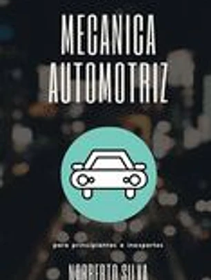 Guia Basica Mecanica Automotriz: para principiantes e inexpertos