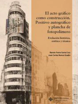 El acto gráfico como construcción. Positivo autográfico y plancha de fotopolímero