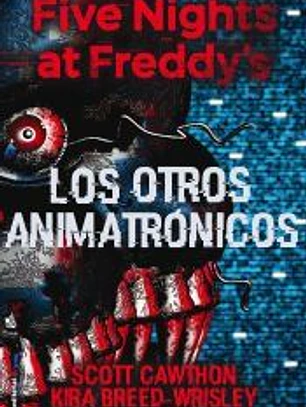 Five nights at Freddys. Vol. II: Los otros animatrónicos