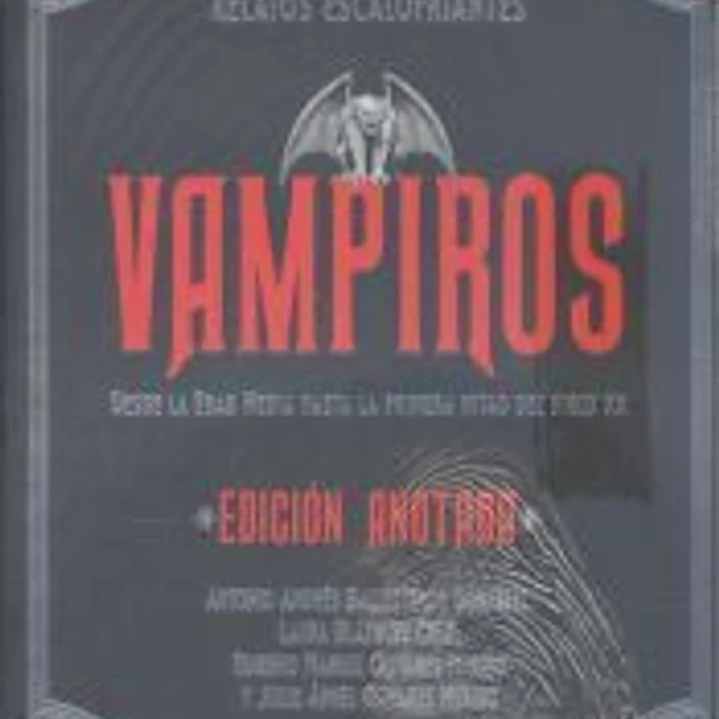 Vampiros. Edición anotada: Antología de relatos escalofriantes. Desde la Edad Media a la primera mitad del siglo XX 1