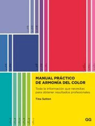 Manual práctico de armonía del color Toda la información que necesitas para obtener resultados profesionales