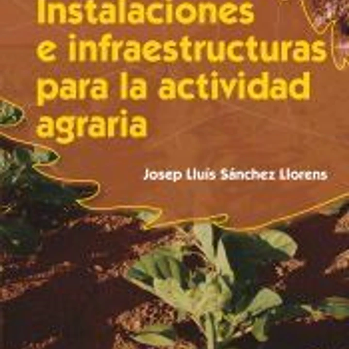 INSTALACIONES E INFRAESTRUCTURAS PARA LA ACTIVIDAD AGRARIA 1