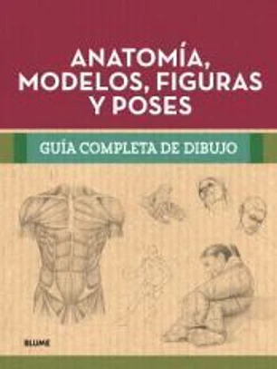 Guía ompleta dibujo. Anatomía, modelos, figuras y poses