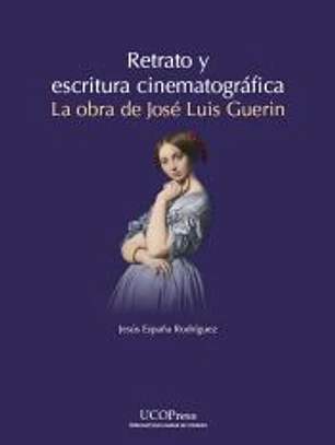 Retrato y escritura cinematográfica. La obra de José Luis Guerin