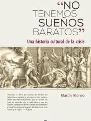 No tenemos sueños baratos: Una historia cultural de la crisis