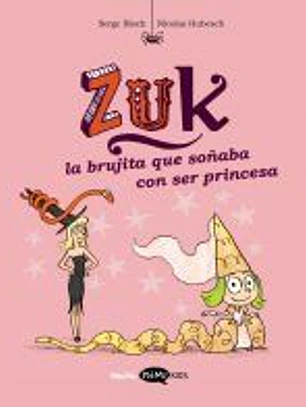 Zuk 3. La brujita que soñaba con ser princesa