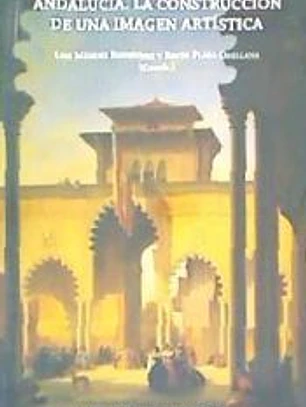 ANDALUCIA.LA CONSTRUCCION DE UNA IMAGEN ARTISTICA