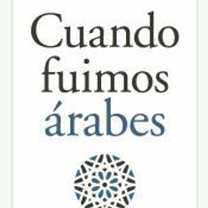 CUANDO FUIMOS ÁRABES 1