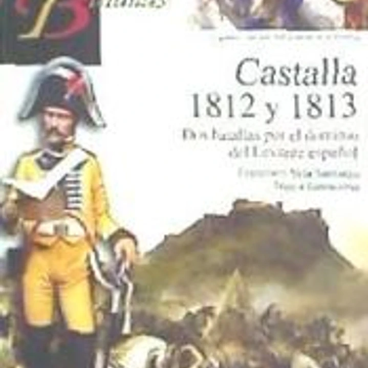 Castalla 1812 y 1813: dos batallas por el dominio del Levante español 1