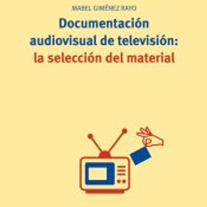 Documentación audiovisual de televisión: la selección del material 1