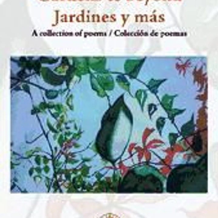 Gardens & beyond : a collection of poems = Jardines y más : colección de poemas 1