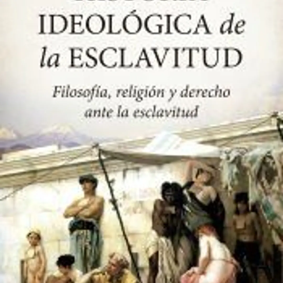 Historia ideológica de la esclavitud 1