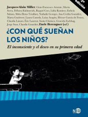 ¿CON QUE SUEÑAN LOS NIÑOS?: EL INCONSCIENTE Y EL DESEO EN SU PRIMERA EDAD