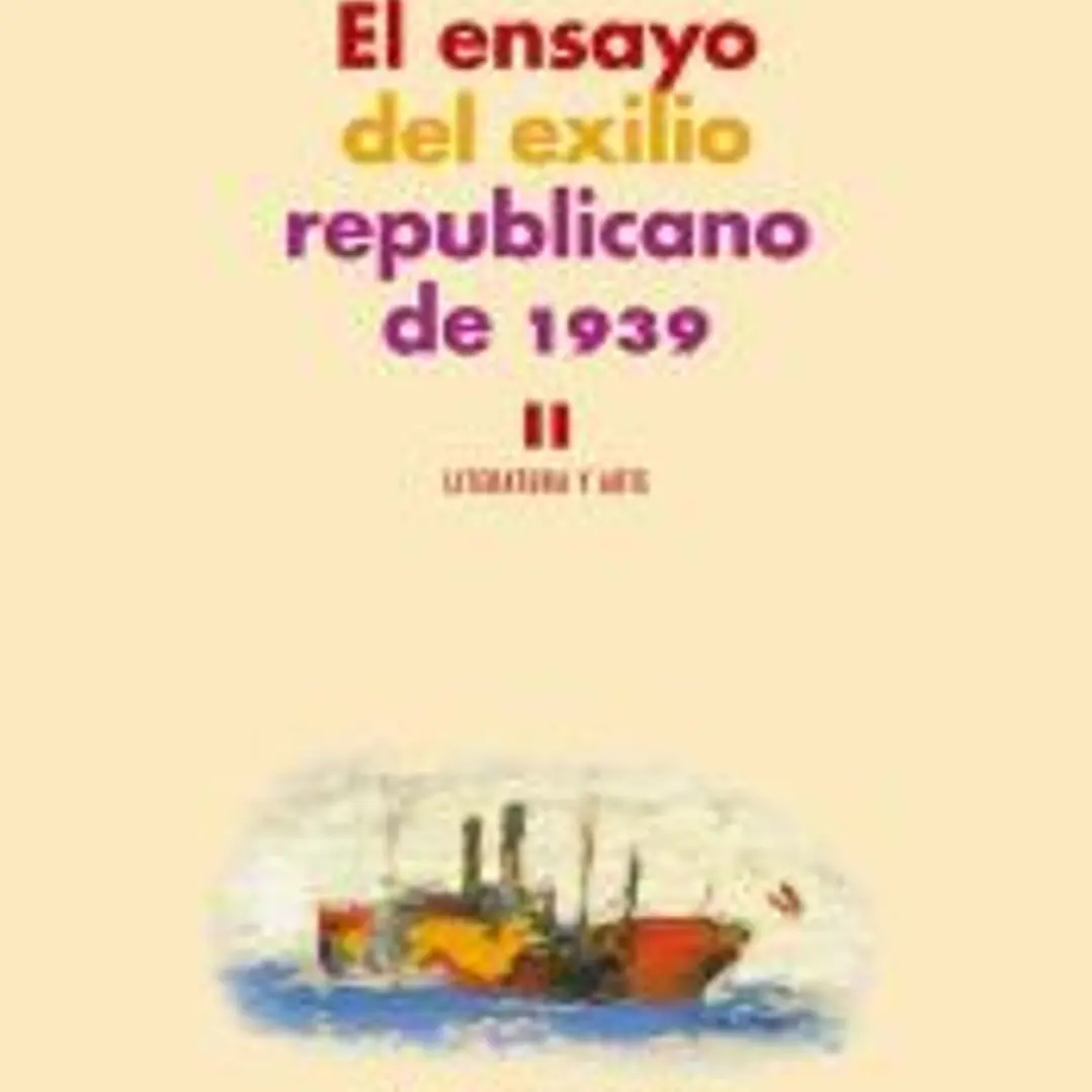 El ensayo del exilio republicano de 1939. II: Literatura y arte 1