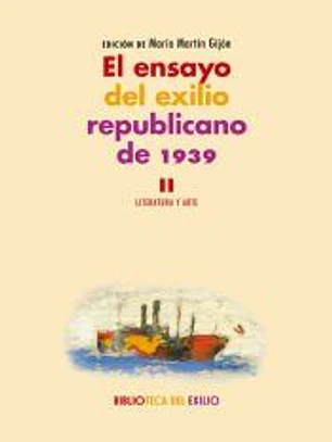 El ensayo del exilio republicano de 1939. II: Literatura y arte