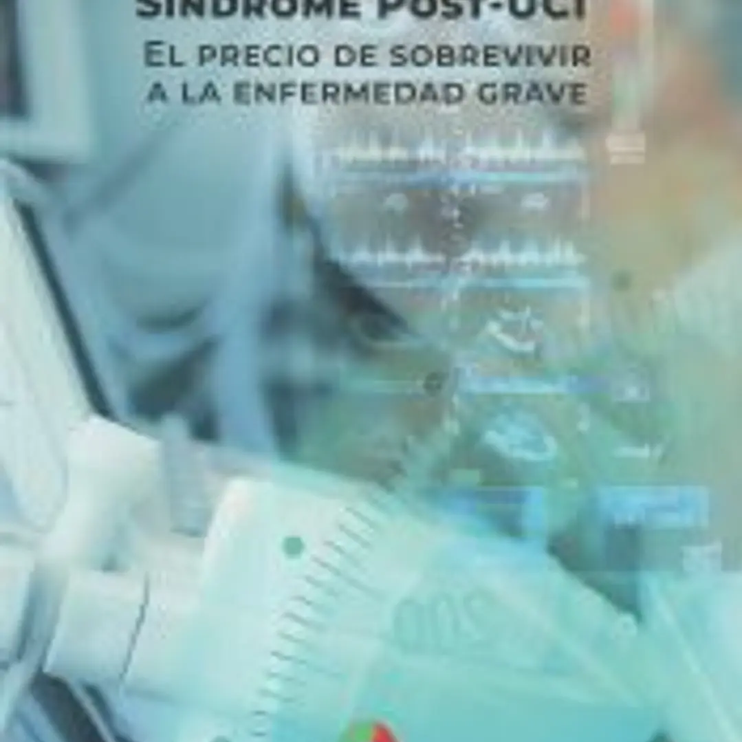 SINDROME POST-UCI. EL PRECIO DE SOBREVIVIR A LA ENFERMEDAD GRAVE 1