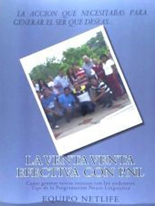 La Venta Venta Efectiva Con Pnl: Como Generar Ventas Exitosas Con Los Poderosos Tips de La Programacion Neuro Linguistica