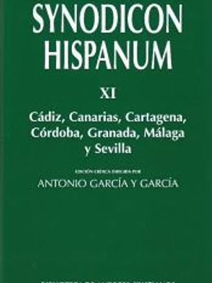 Synodicon Hispanum. XI: Cádiz, Canarias, Cartagena, Córdoba, Granada, Málaga y Sevilla