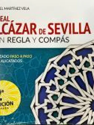 EL REAL ALCÁZAR DE SEVILLA CON REGLA Y COMPÁS