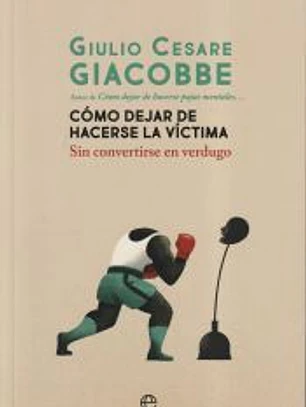 Cómo dejar de hacerse la víctima