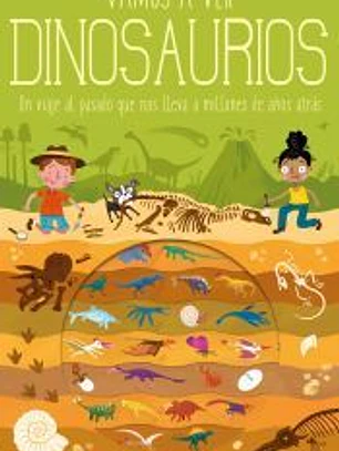 Vamos a ver dinosaurios: Un viaje al pasado que nos lleva a millones de años atrás
