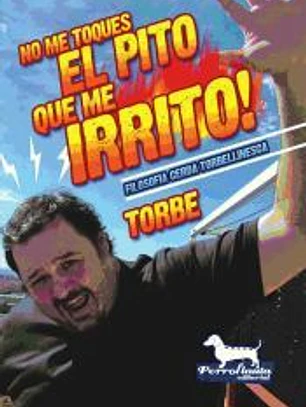 No me toques el pito que me irrito!